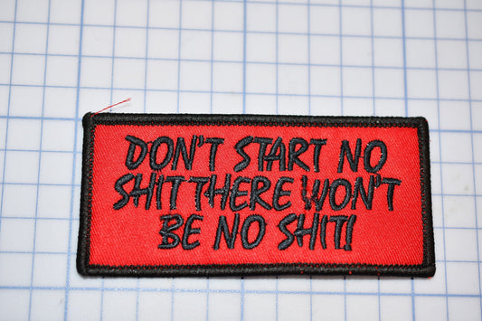 A &quot;Don&#39;t Start No Shit There Won&#39;t Be No Shit&quot; Sew On Biker Patch (B30-365)