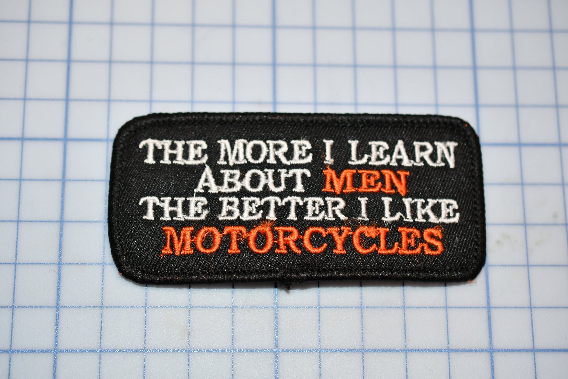 A &quot;The More I Learn About Men The Better I Like Motorcycles&quot; Sew On Biker Patch (B30-365)